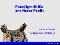 Paradigm Shifts are Never Pretty