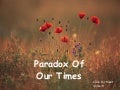 Paradox of our times
