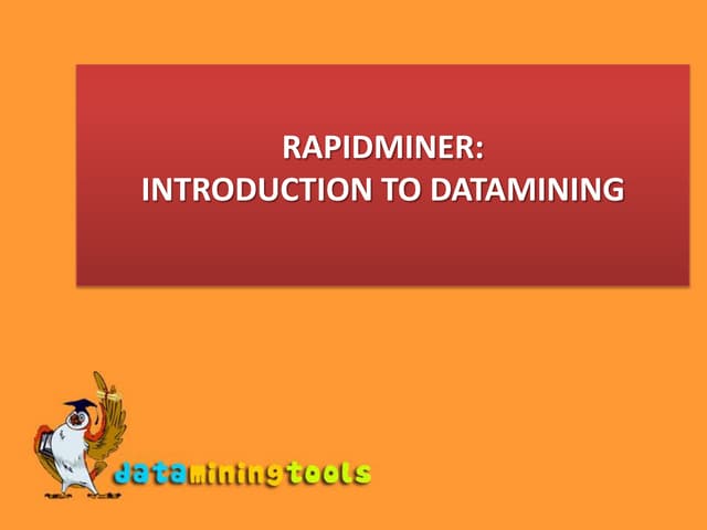 RAPIDMINER: Introduction To Datamining