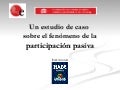 Participación pasiva. Un estudio de caso
