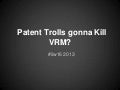Patent Trollls gonna kill VRM?