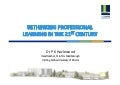 RETHINKING PROFESSIONAL LEARNING IN THE 21ST CENTURY