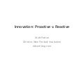 2013-04-17: Reactive vs. Proactive Innovation