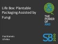 Life Box: Plantable Packaging Assisted by Fungi - Paul Stamets