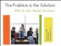 The Problem is the Solution: PBL in Social Studies