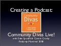 Creating a Podcast: Community Divas Live!