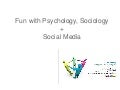 Psychology + Sociology & Social Media (Casual Talk for Meetup)