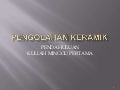 Pengolahan keramik 1