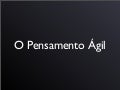 O Pensamento Ágil