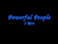 Powerful People I Met
