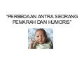 Perbedaan orang pemarah & humoris