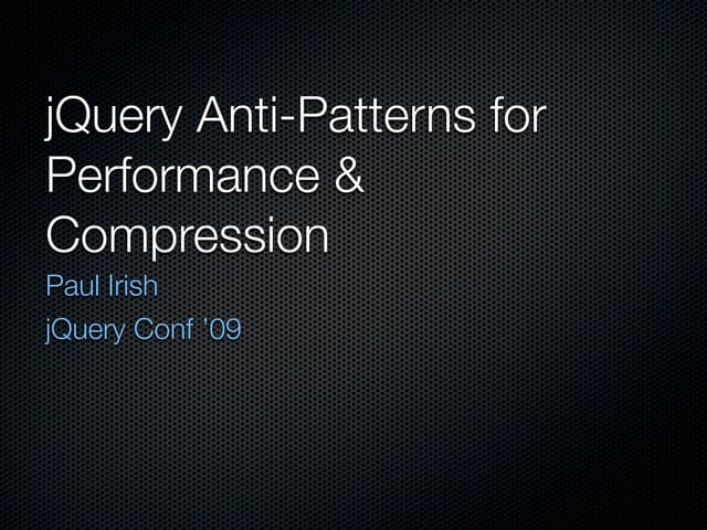 jQuery Anti-Patterns for Performanc...