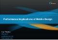 Performance Implications of Mobile Design (Perf Audience Edition)
