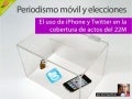 Periodismo móvil y elecciones: el uso de iPhone y Twitter en la cobertura de actos del 22M