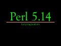 Perl 5.14 for Pragmatists
