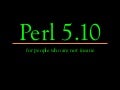 Perl 5.10 for People Who Aren&rsquo;t Totally Insane
