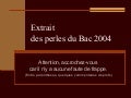 Perles du bac 2004.