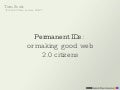 Permanent web IDs or making good web 2.0 citizens
