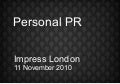 Impress London: "Personal PR"