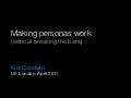 Making Personas Work (Without Breaking the Bank) - UX London 2011