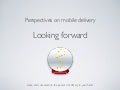 Perspectives on mobile delivery   looking forward