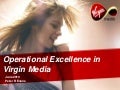 Operational Excellence in Virgin Media
