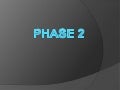Phase 2