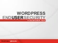 WordCamp Philly WordPress End-User Security