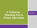 Phone Interviews: 5 Tricks for Standing Out