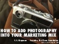 How to Add Photography Into Your Marketing Mix