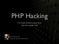 PHP Hacking: The battle between great ideas and not-so-great code