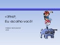 PHP, eu escolho você !  @ Vianna Júnior JF
