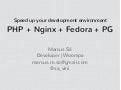 Speed up your development environment PHP + Nginx + Fedora + PG