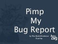 Pimp My Bug Report