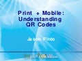 Print + Mobile: Understanding QR Codes [BlogWorld 2011 NYC]