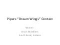 Piper "Dream Wings" Winner