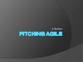 Pitching Agile