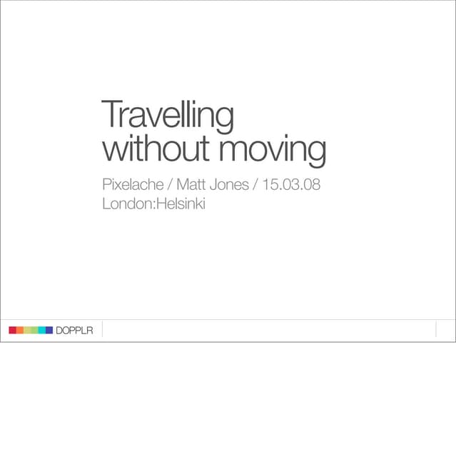 PixelAche: Travelling Without Movin...