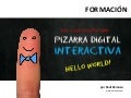 Pizarra Digital Interactiva - Hello World!