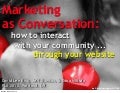 Marketing as Conversation: How to Interact with your Community … through your website