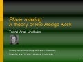 Place Making:  A Theory Of Knowledge Work