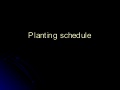 Planting schedule