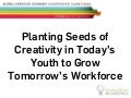 Planting Seeds Of Creativity In Todays Youth To Grow Tomorrows W Orkforce