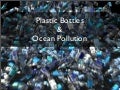 Plastic Bottles & Ocean Pollution