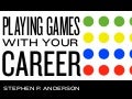 Playing Games with Your Career