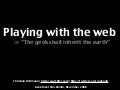 Playing With The Web