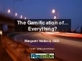 The Gamification of...Everything?