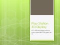 Play station 3 d display