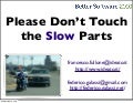 Please Don't Touch the Slow Parts