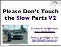 Please Don't Touch the Slow Parts V2